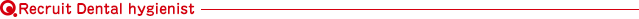 Recruit Dental hygienist